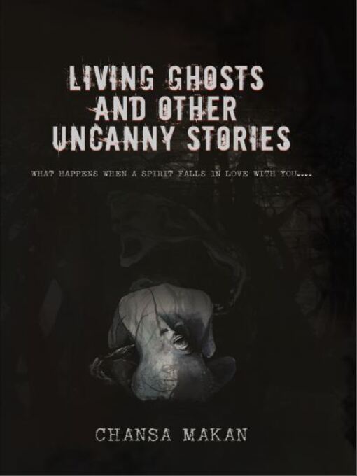 Title details for Living Ghost and Other Uncanny Stories by Chansa Makan - Available